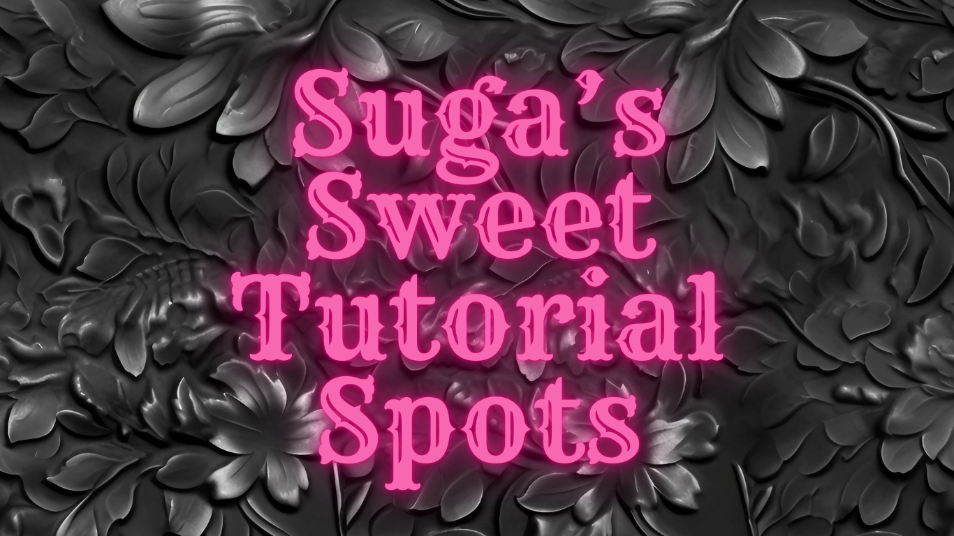 Suga's Sweet Tutorial Spots