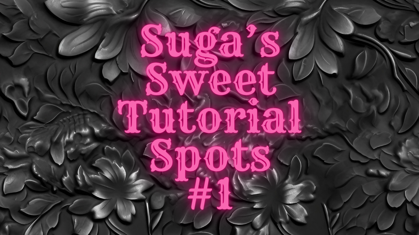 Suga’s Tutorial #1 Sweet Spots